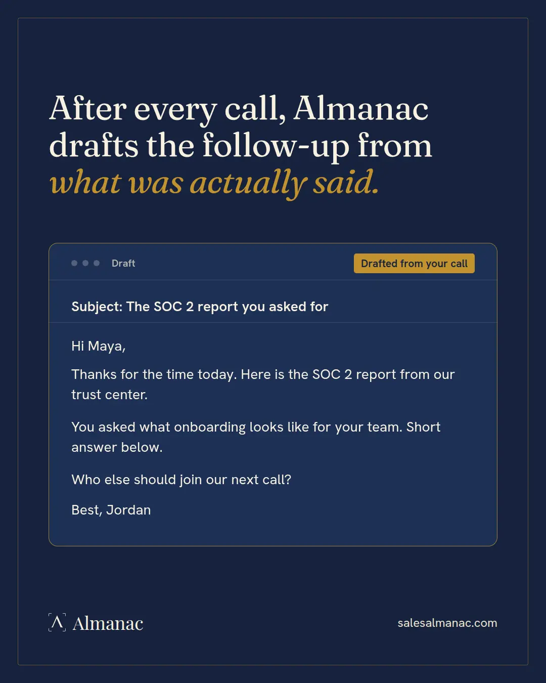 Almanac graphic: a follow-up email draft marked Drafted from your call, subject The SOC 2 report you asked for, addressed to Maya, with next steps taken from the conversation.