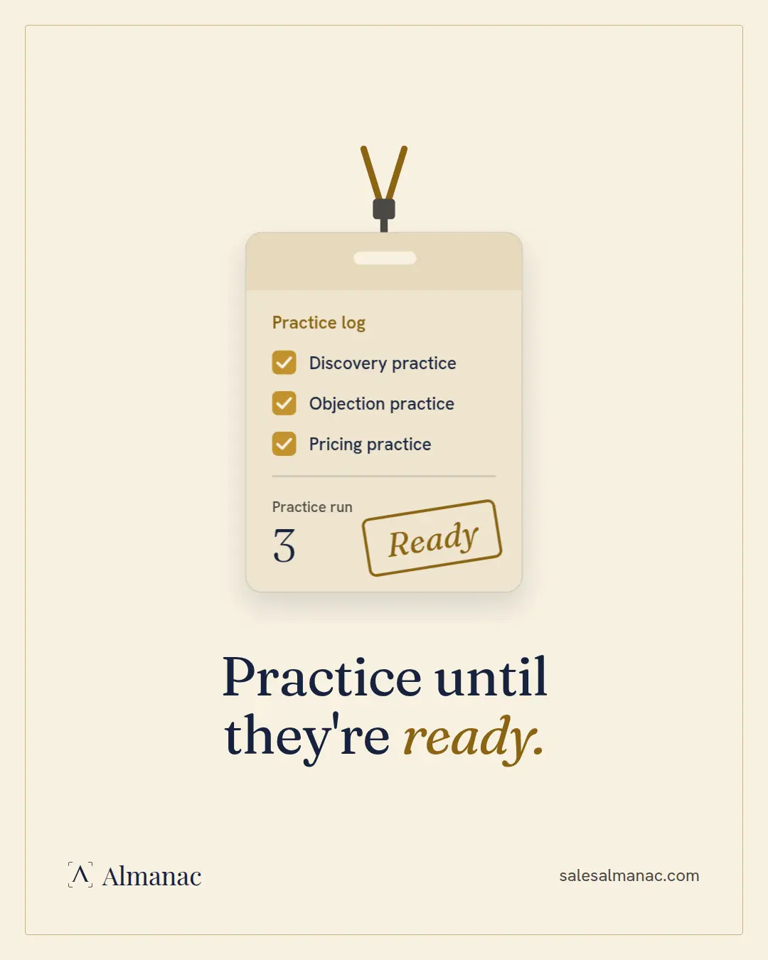 Almanac graphic on a parchment background: a new-hire badge holds a practice log with discovery, objection and pricing practice checked, practice run 3, stamped Ready, under the headline Practice until they're ready.