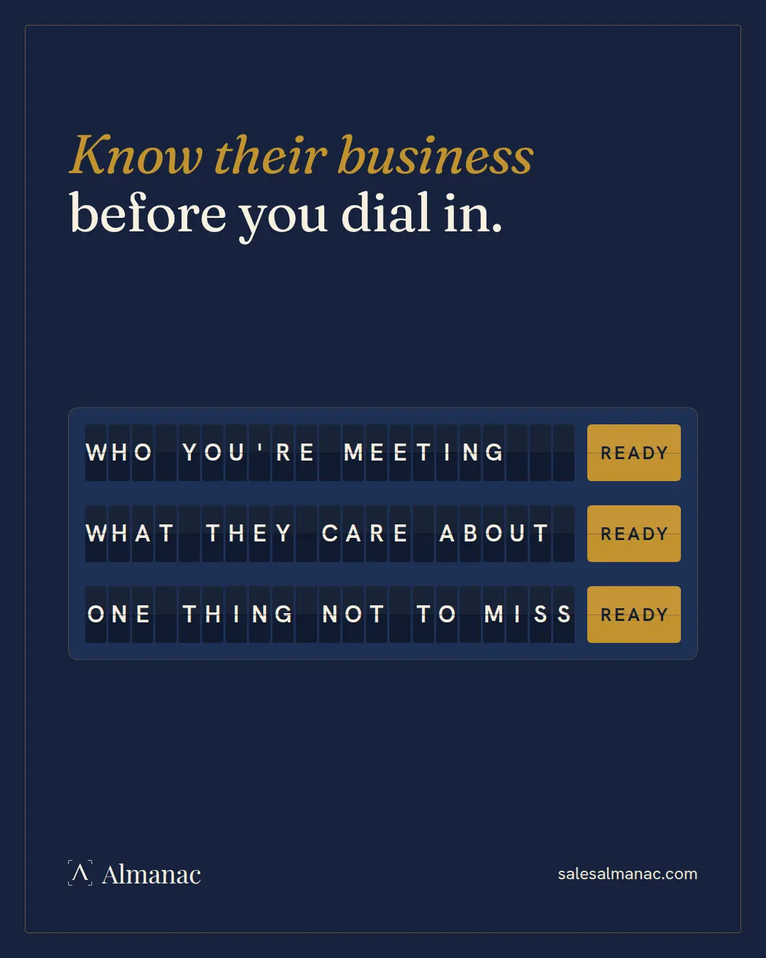 Almanac graphic on a navy background: a split-flap board lists Who you're meeting, What they care about and One thing not to miss, each marked Ready, under the headline Know their business before you dial in.